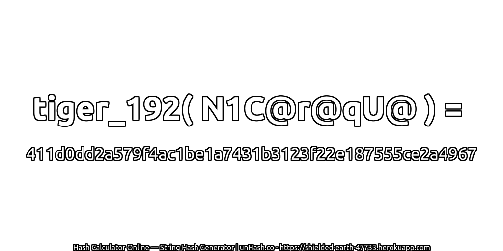 tiger_192( N1C@r@qU@ ) = 411d0dd2a579f4ac1be1a7431b3123f22e187555ce2a4967 | unHash.co