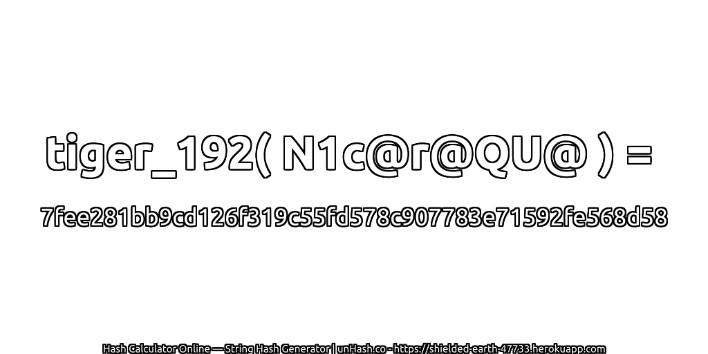 tiger_192( N1c@r@QU@ ) = 7fee281bb9cd126f319c55fd578c907783e71592fe568d58 | unHash.co