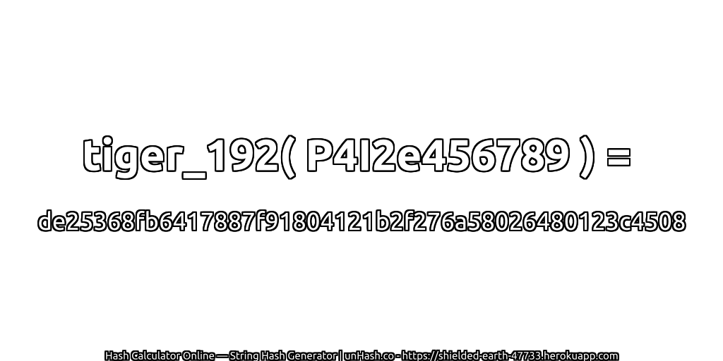 tiger_192( P4I2e456789 ) = de25368fb6417887f91804121b2f276a58026480123c4508 | unHash.co