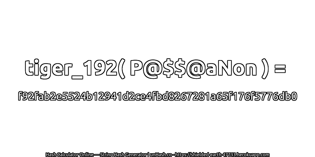 tiger_192( P@$$@aNon ) = f92fab2e5524b12941d2ce4fbd8267281a65f176f5776db0 | unHash.co