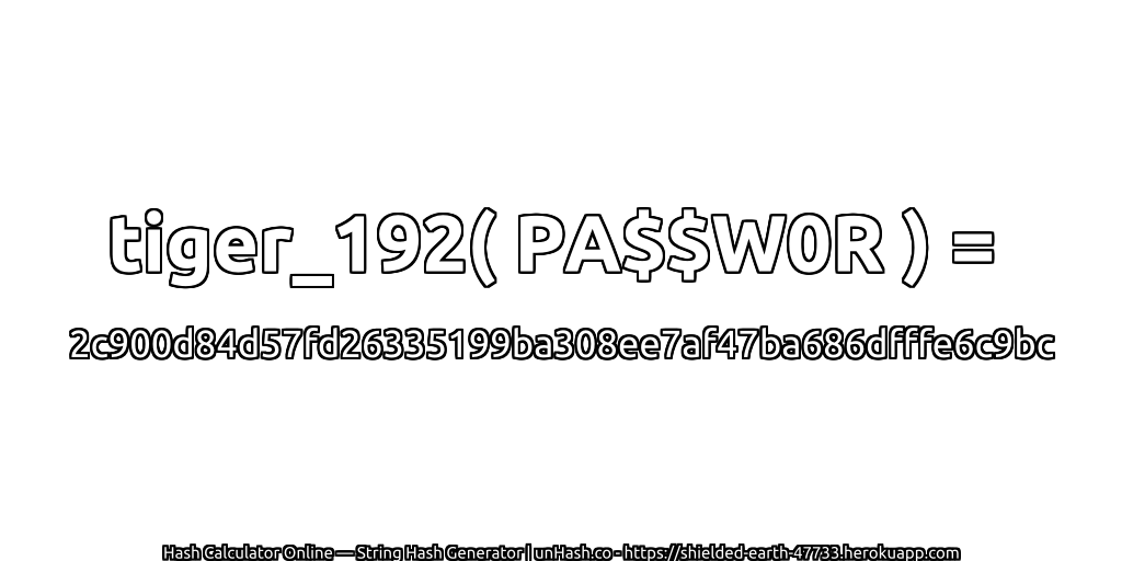 tiger_192( PA$$W0R ) = 2c900d84d57fd26335199ba308ee7af47ba686dfffe6c9bc | unHash.co