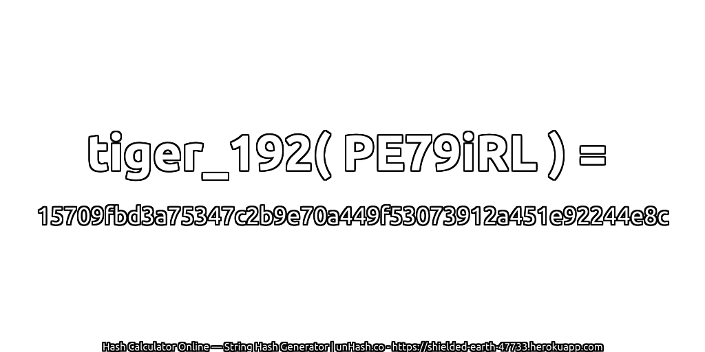 tiger_192( PE79iRL ) = 15709fbd3a75347c2b9e70a449f53073912a451e92244e8c | unHash.co