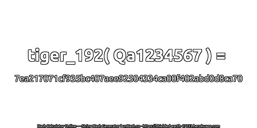 tiger_192( Qa1234567 ) = 7ea217071cf935bc407aee92504334ca00f402abd0d8ca70 | unHash.co