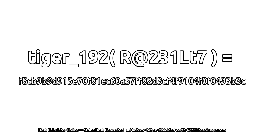 tiger_192( R@231Lt7 ) = f8cb9b9d915e70f81ec60a57ff82d3cf4f9104f0f0493b3c | unHash.co