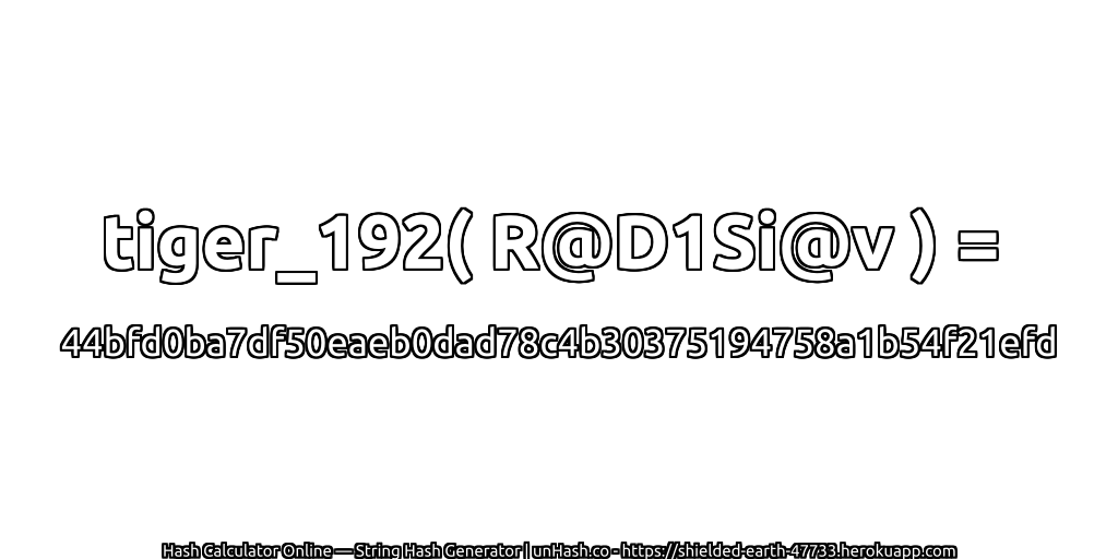 tiger_192( R@D1Si@v ) = 44bfd0ba7df50eaeb0dad78c4b30375194758a1b54f21efd | unHash.co