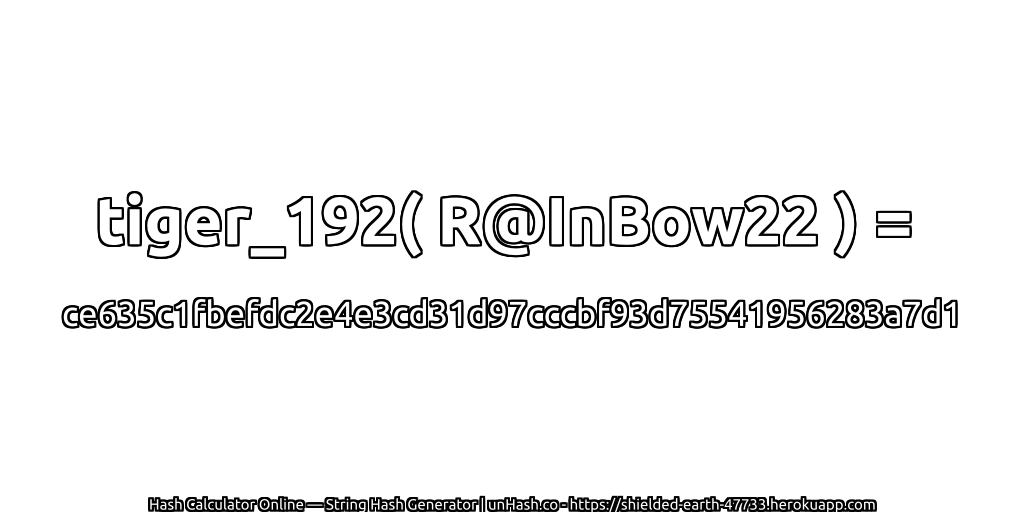 tiger_192( R@InBow22 ) = ce635c1fbefdc2e4e3cd31d97cccbf93d75541956283a7d1 | unHash.co