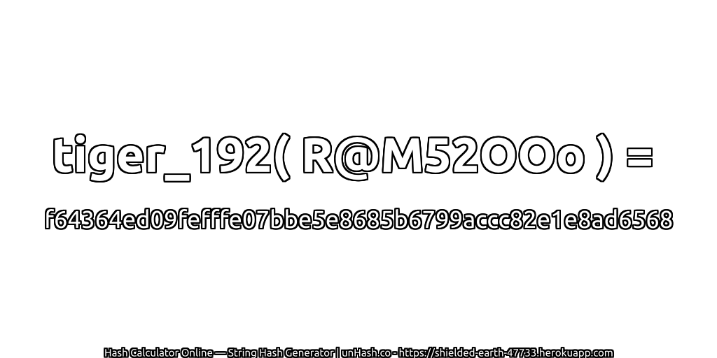 tiger_192( R@M52OOo ) = f64364ed09fefffe07bbe5e8685b6799accc82e1e8ad6568 | unHash.co