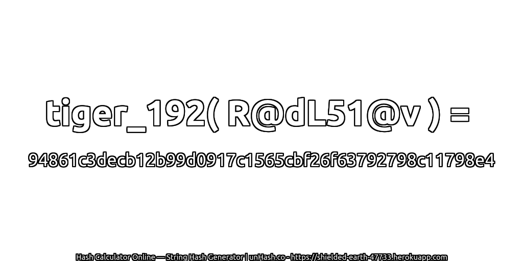 tiger_192( R@dL51@v ) = 94861c3decb12b99d0917c1565cbf26f63792798c11798e4 | unHash.co