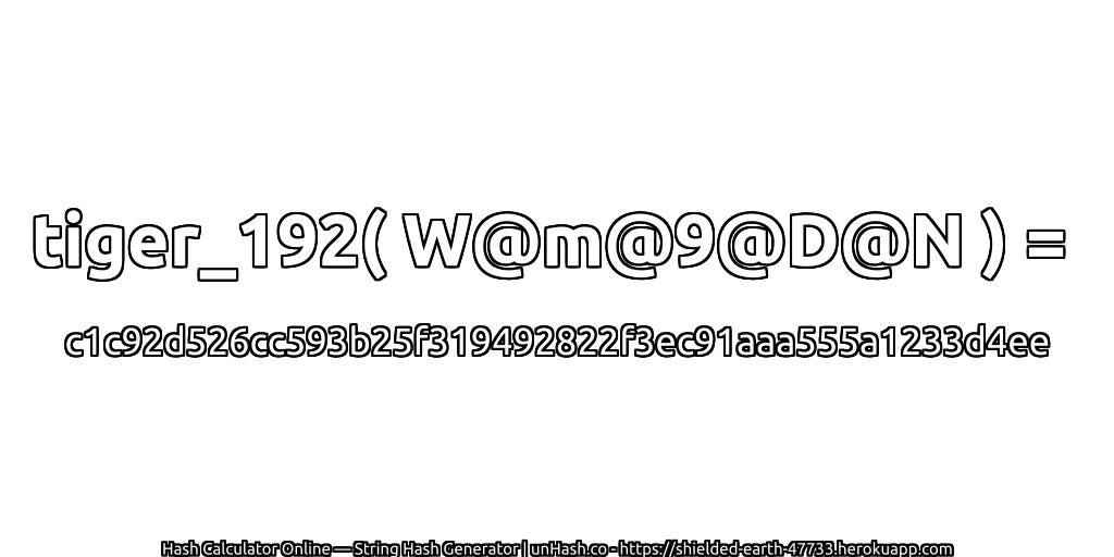 tiger_192( W@m@9@D@N ) = c1c92d526cc593b25f319492822f3ec91aaa555a1233d4ee | unHash.co