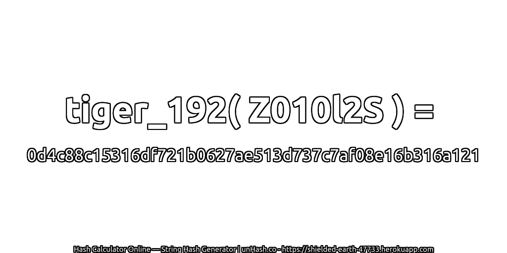 tiger_192( Z010l2S ) = 0d4c88c15316df721b0627ae513d737c7af08e16b316a121 | unHash.co