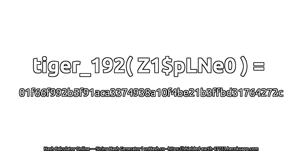 tiger_192( Z1$pLNe0 ) = 01f66f992b5f91aca3374938a10f4be21b3ffbd31764272c | unHash.co