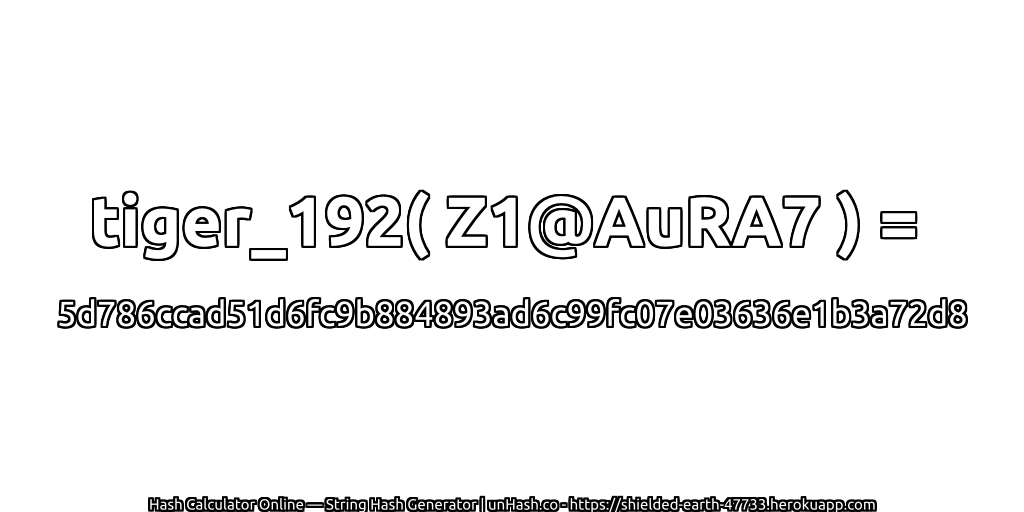 tiger_192( Z1@AuRA7 ) = 5d786ccad51d6fc9b884893ad6c99fc07e03636e1b3a72d8 | unHash.co