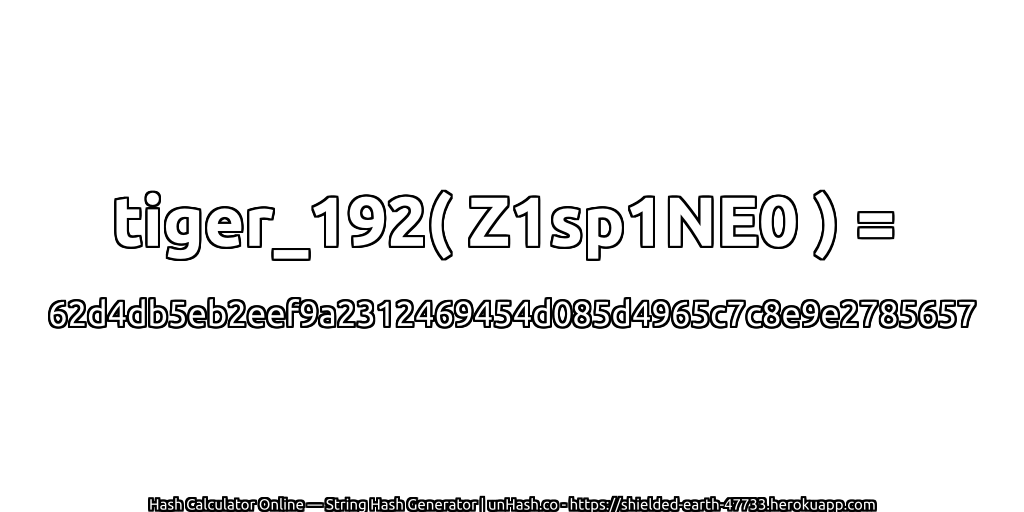 tiger_192( Z1sp1NE0 ) = 62d4db5eb2eef9a2312469454d085d4965c7c8e9e2785657 | unHash.co