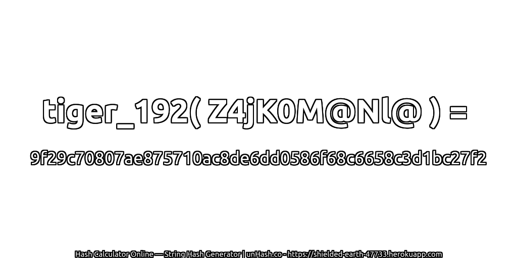 tiger_192( Z4jK0M@Nl@ ) = 9f29c70807ae875710ac8de6dd0586f68c6658c3d1bc27f2 | unHash.co