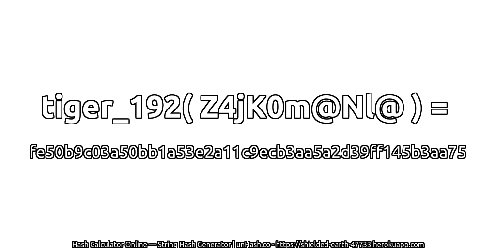 tiger_192( Z4jK0m@Nl@ ) = fe50b9c03a50bb1a53e2a11c9ecb3aa5a2d39ff145b3aa75 | unHash.co