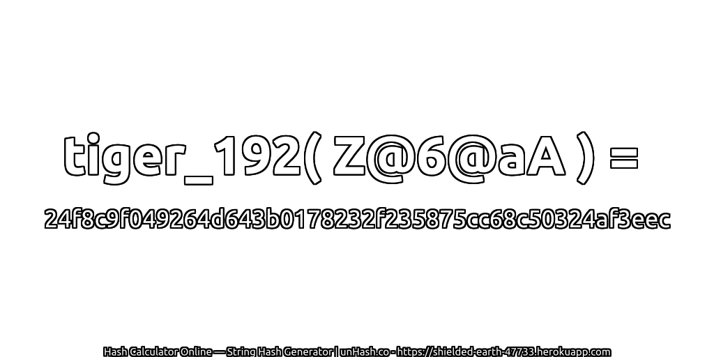 tiger_192( Z@6@aA ) = 24f8c9f049264d643b0178232f235875cc68c50324af3eec | unHash.co
