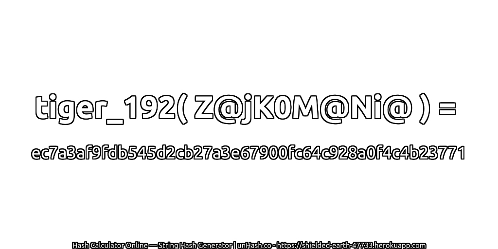 tiger_192( Z@jK0M@Ni@ ) = ec7a3af9fdb545d2cb27a3e67900fc64c928a0f4c4b23771 | unHash.co