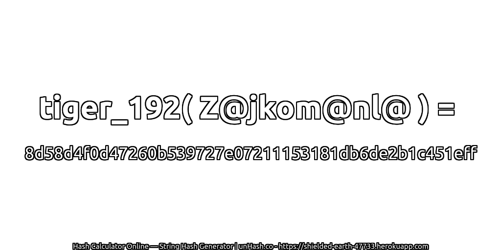 tiger_192( Z@jkom@nl@ ) = 8d58d4f0d47260b539727e07211153181db6de2b1c451eff | unHash.co