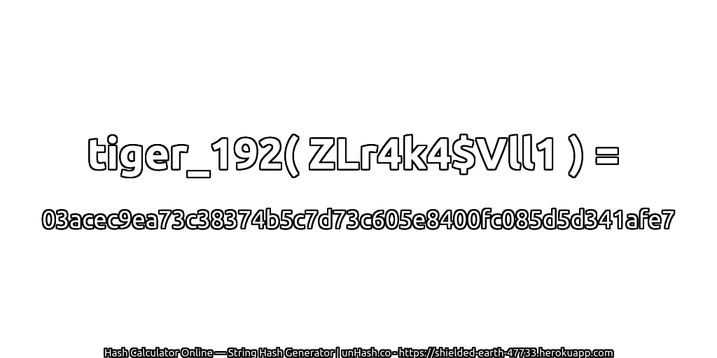 tiger_192( ZLr4k4$Vll1 ) = 03acec9ea73c38374b5c7d73c605e8400fc085d5d341afe7 | unHash.co