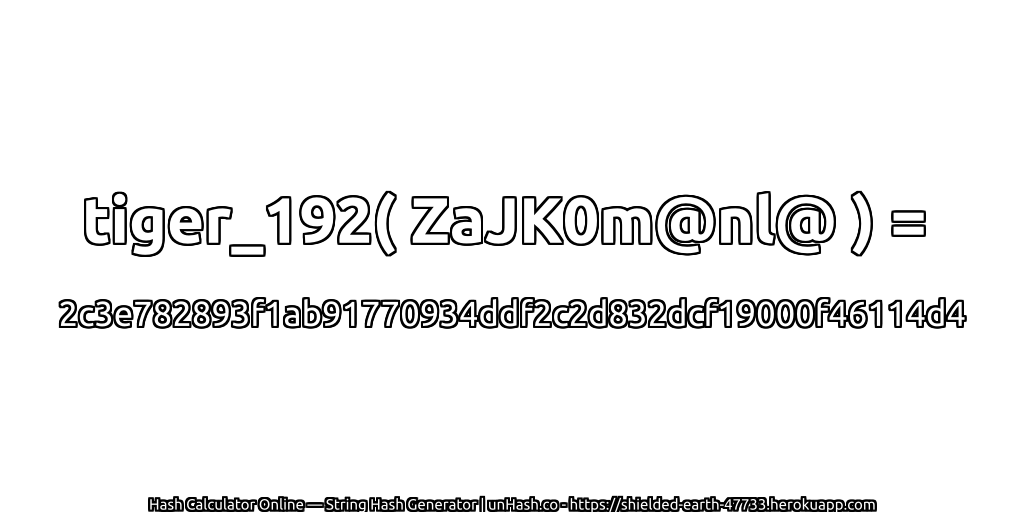 tiger_192( ZaJK0m@nl@ ) = 2c3e782893f1ab91770934ddf2c2d832dcf19000f46114d4 | unHash.co