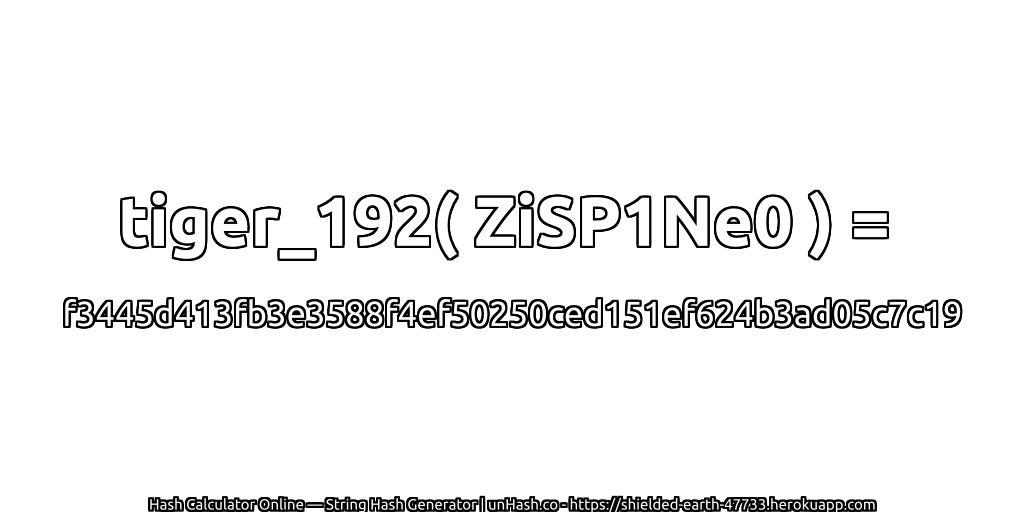 tiger_192( ZiSP1Ne0 ) = f3445d413fb3e3588f4ef50250ced151ef624b3ad05c7c19 | unHash.co
