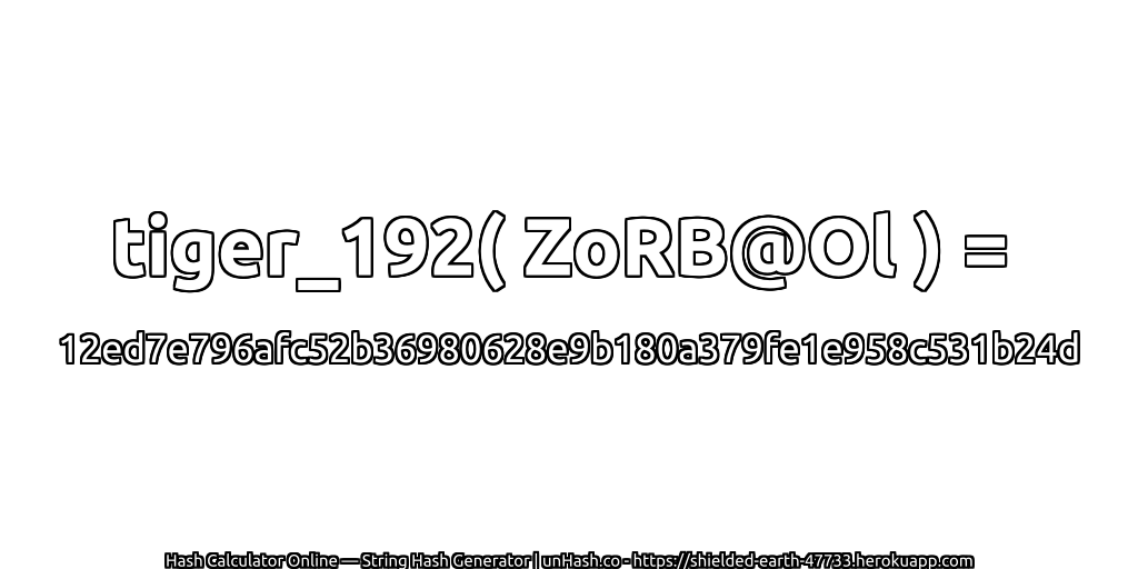 tiger_192( ZoRB@Ol ) = 12ed7e796afc52b36980628e9b180a379fe1e958c531b24d | unHash.co