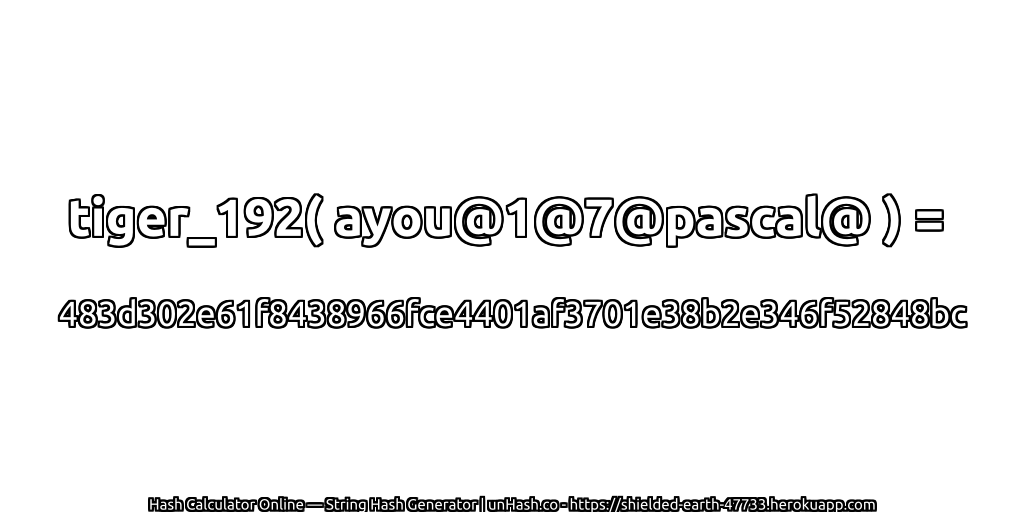 tiger_192( ayou@1@7@pascal@ ) = 483d302e61f8438966fce4401af3701e38b2e346f52848bc | unHash.co