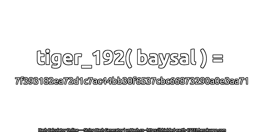 tiger_192( baysal ) = 7f393182ea72d1c7ac44bb30f6537cbc66873290a0e3aa71 | unHash.co