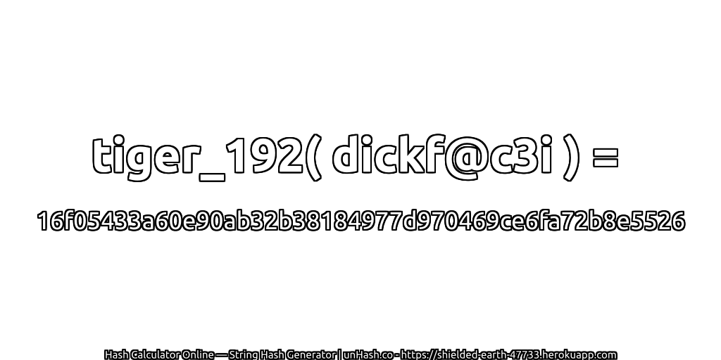 tiger_192( dickf@c3i ) = 16f05433a60e90ab32b38184977d970469ce6fa72b8e5526 | unHash.co