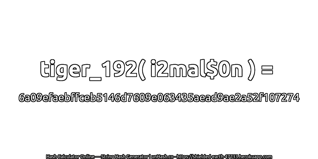 tiger_192( i2mal$0n ) = 6a09efaebffceb5146d7609e063435aead9ae2a52f107274 | unHash.co
