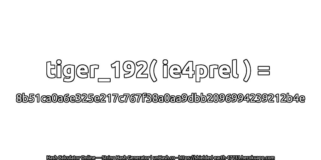 tiger_192( ie4prel ) = 8b51ca0a6e325e217c767f38a0aa9dbb2096994239212b4e | unHash.co