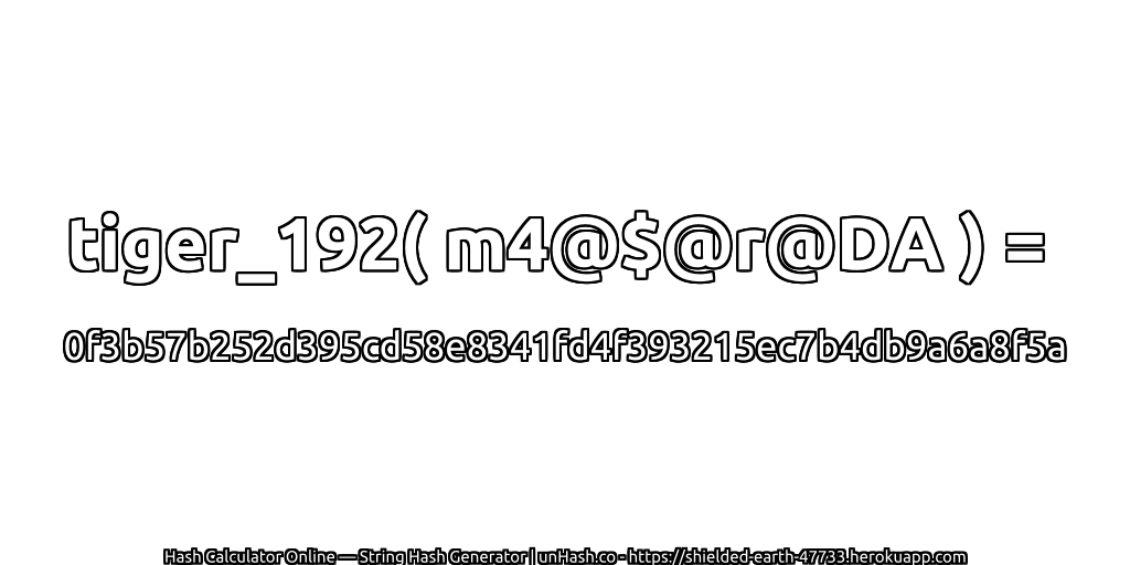 tiger_192( m4@$@r@DA ) = 0f3b57b252d395cd58e8341fd4f393215ec7b4db9a6a8f5a | unHash.co