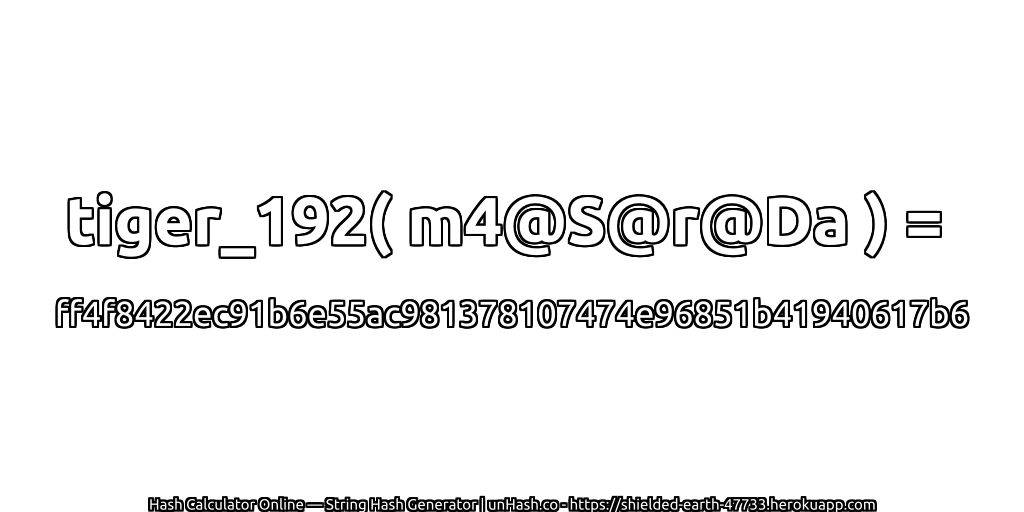 tiger_192( m4@S@r@Da ) = ff4f8422ec91b6e55ac981378107474e96851b41940617b6 | unHash.co