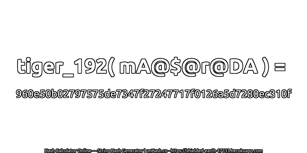 tiger_192( mA@$@r@DA ) = 960e50b02797575de7347f27247717f0126a5d7280ec310f | unHash.co