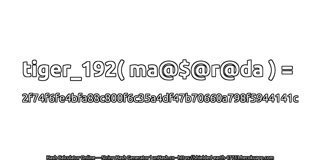 tiger_192( ma@$@r@da ) = 2f74f6fe4bfa88c800f6c35a4df47b70660a798f5944141c | unHash.co