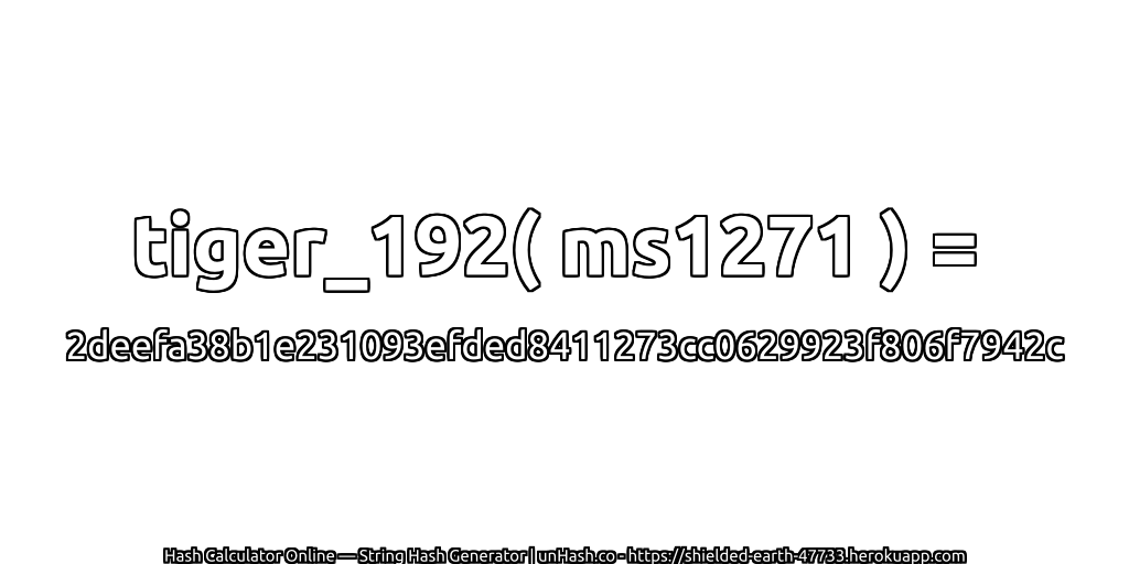 tiger_192( ms1271 ) = 2deefa38b1e231093efded8411273cc0629923f806f7942c | unHash.co