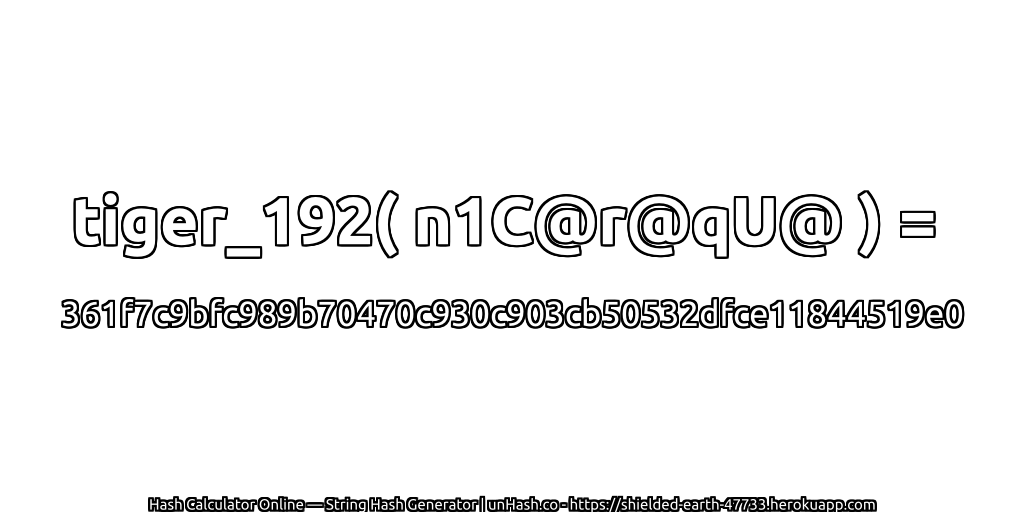 tiger_192( n1C@r@qU@ ) = 361f7c9bfc989b70470c930c903cb50532dfce11844519e0 | unHash.co