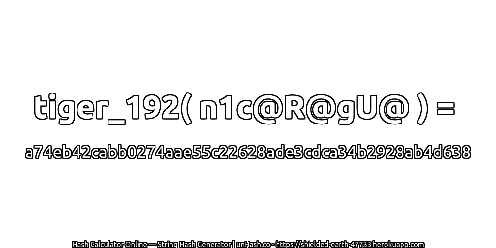 tiger_192( n1c@R@gU@ ) = a74eb42cabb0274aae55c22628ade3cdca34b2928ab4d638 | unHash.co