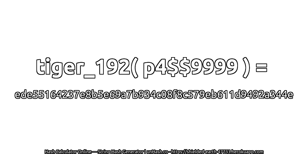 tiger_192( p4$$9999 ) = ede55164237e8b5e69a7b934c08f8c579eb611d9492a344e | unHash.co