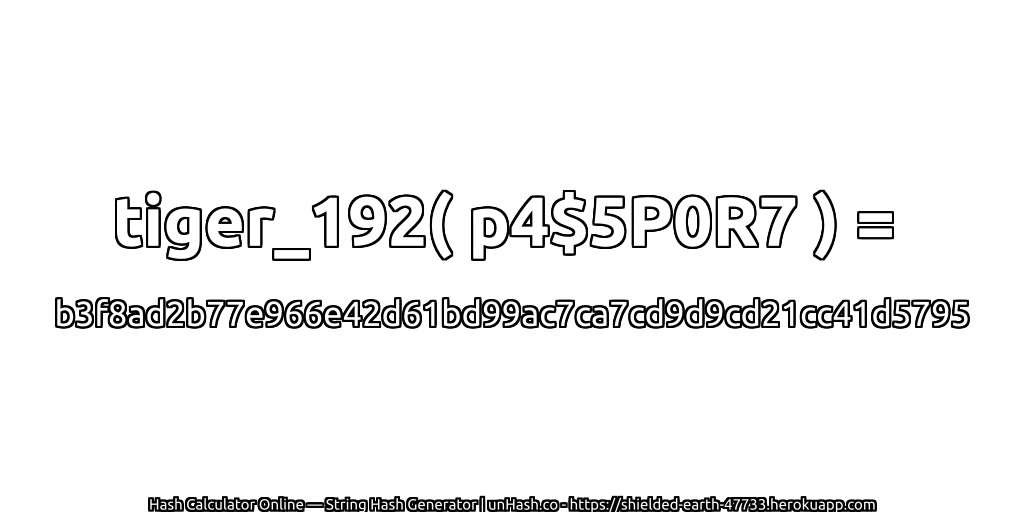 tiger_192( p4$5P0R7 ) = b3f8ad2b77e966e42d61bd99ac7ca7cd9d9cd21cc41d5795 | unHash.co