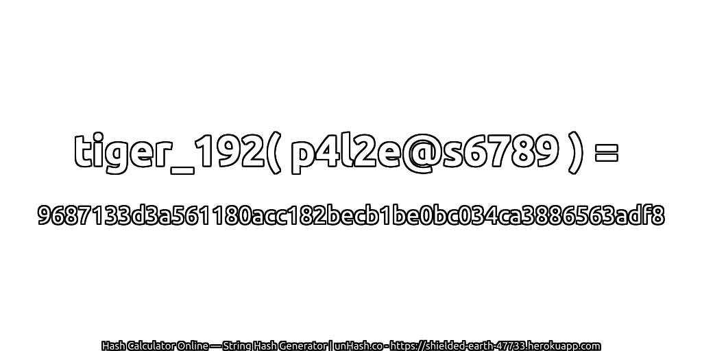tiger_192( p4l2e@s6789 ) = 9687133d3a561180acc182becb1be0bc034ca3886563adf8 | unHash.co