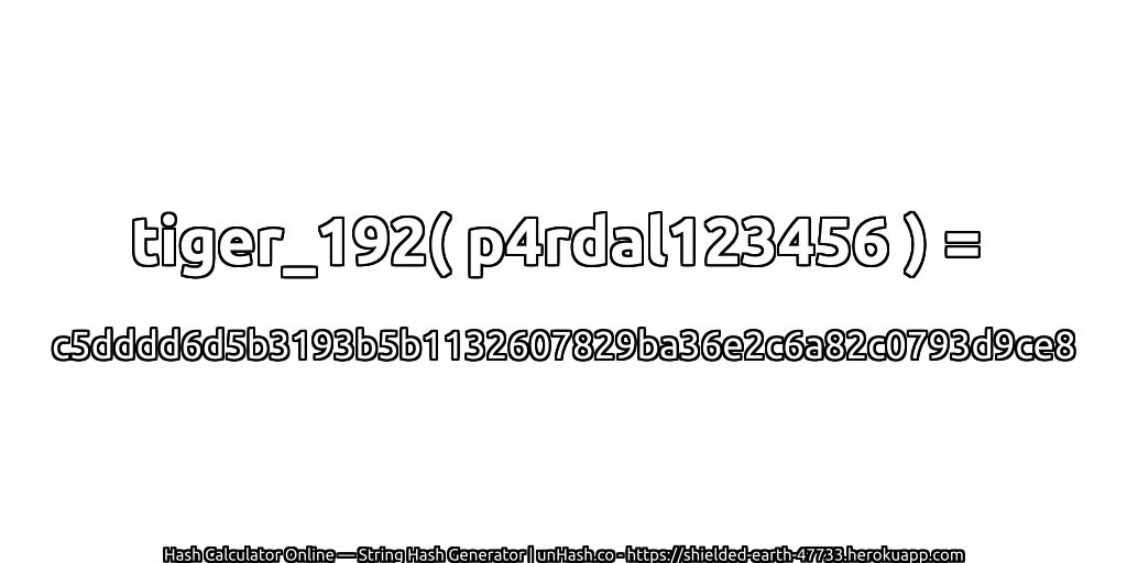 tiger_192( p4rdal123456 ) = c5dddd6d5b3193b5b1132607829ba36e2c6a82c0793d9ce8 | unHash.co
