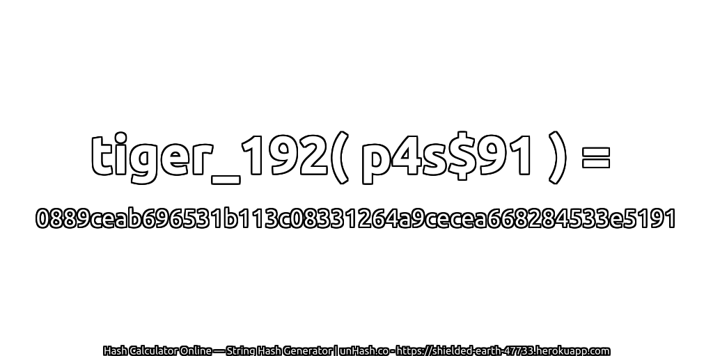 tiger_192( p4s$91 ) = 0889ceab696531b113c08331264a9cecea668284533e5191 | unHash.co