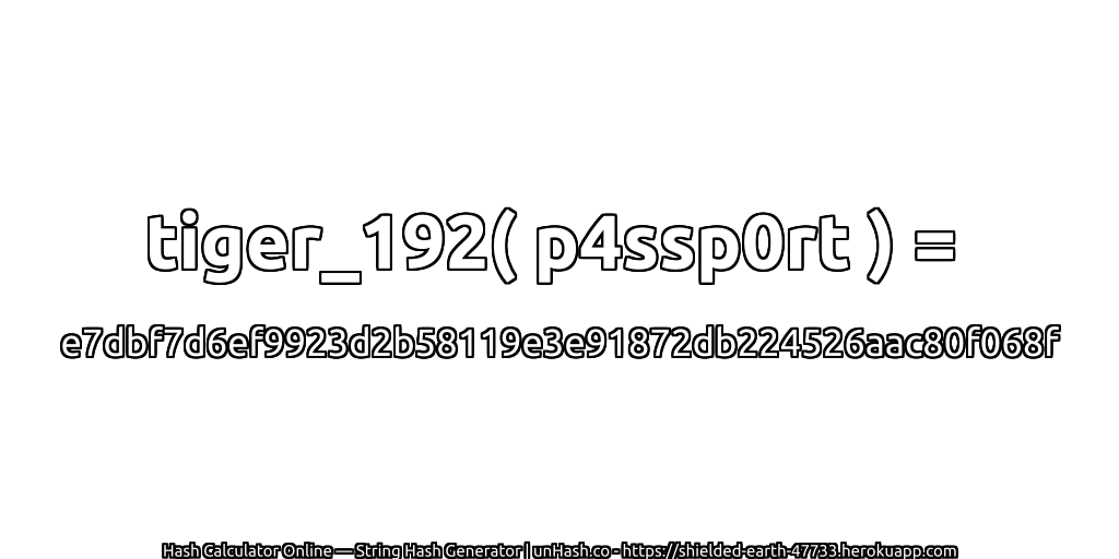 tiger_192( p4ssp0rt ) = e7dbf7d6ef9923d2b58119e3e91872db224526aac80f068f | unHash.co