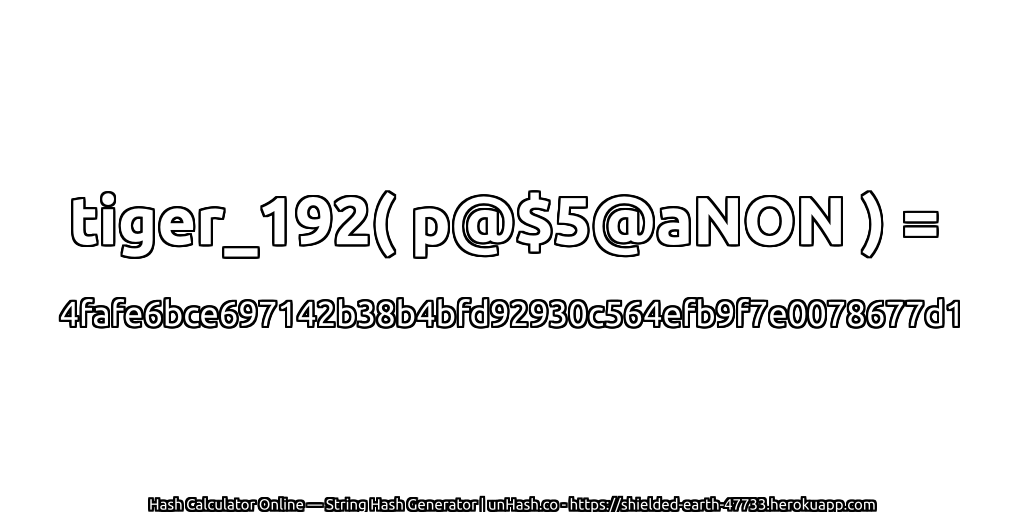 tiger_192( p@$5@aNON ) = 4fafe6bce697142b38b4bfd92930c564efb9f7e0078677d1 | unHash.co