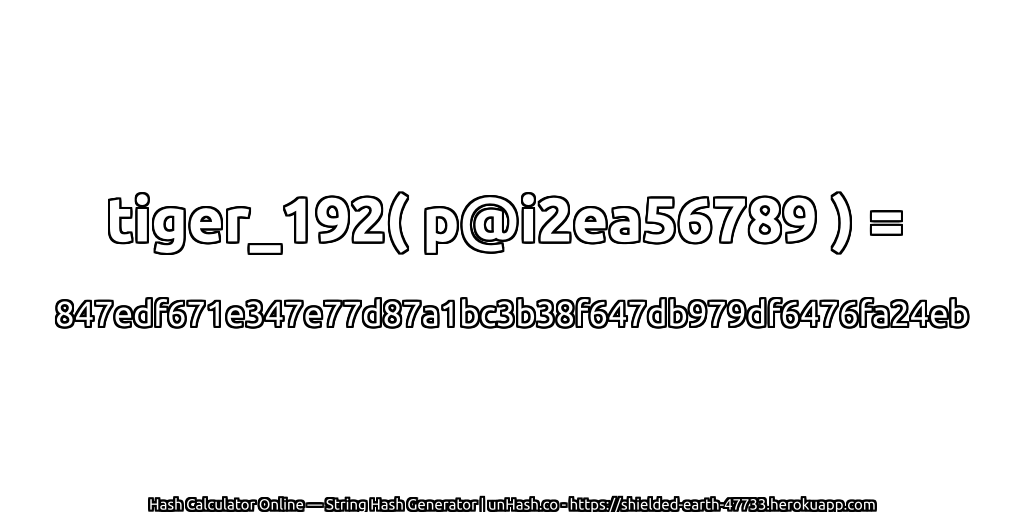 tiger_192( p@i2ea56789 ) = 847edf671e347e77d87a1bc3b38f647db979df6476fa24eb | unHash.co