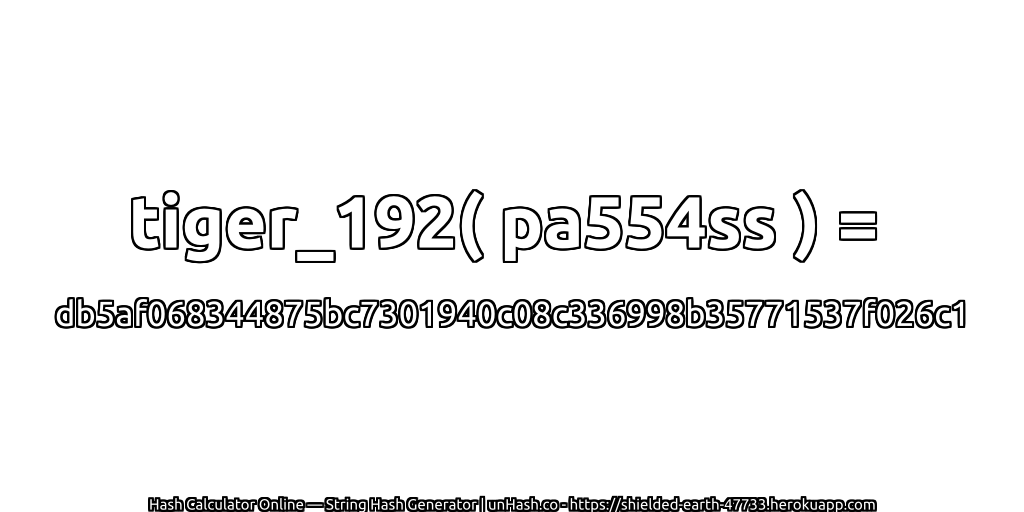 tiger_192( pa554ss ) = db5af068344875bc7301940c08c336998b35771537f026c1 | unHash.co