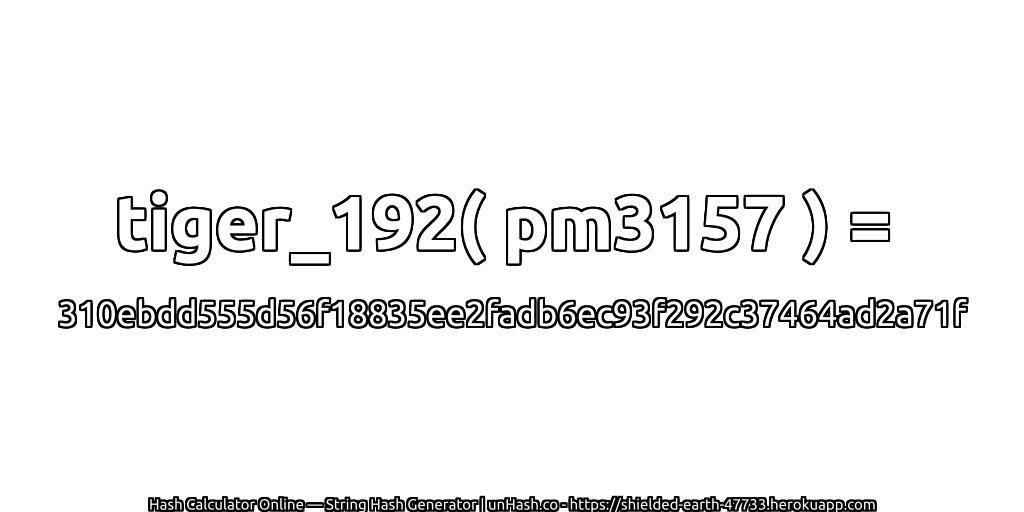 tiger_192( pm3157 ) = 310ebdd555d56f18835ee2fadb6ec93f292c37464ad2a71f | unHash.co