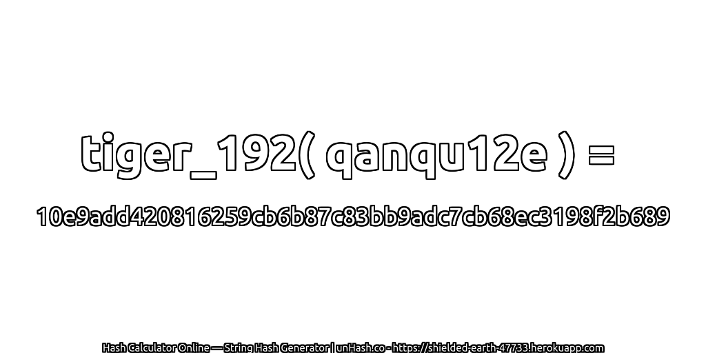 tiger_192( qanqu12e ) = 10e9add420816259cb6b87c83bb9adc7cb68ec3198f2b689 | unHash.co