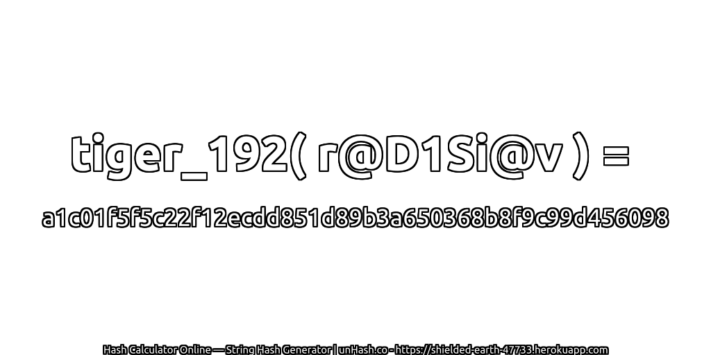 tiger_192( r@D1Si@v ) = a1c01f5f5c22f12ecdd851d89b3a650368b8f9c99d456098 | unHash.co